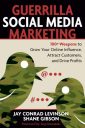 Guerrilla Social Media Marketing: 100+ Weapons to Grow Your Online Influence, Attract Customers, and Drive Profits (Guerrilla Marketing)