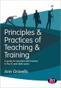 Principles and Practices of Teaching and Training: A guide for teachers and trainers in the FE and skills sector (Further Education and Skills)