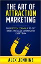 The Art of Attraction Marketing: The proven formula to get new leads and customers every day