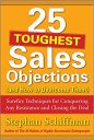 25 Toughest Sales Objections-and How to Overcome Them: Surefire Techniques for Conquering Any Resistance and Closing the Deal (MARKETING/SALES/ADV & PROMO)