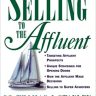 Selling to the Affluent (MARKETING/SALES/ADV & PROMO)