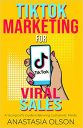 TikTok Marketing for Viral Sales: A Young Girl’s Guide to Blowing Customers’ Minds (TEENAGE GIRLS AND BUSINESS)