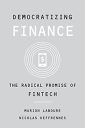 Democratizing Finance: The Radical Promise of Fintech Democratizing Finance: The Radical Promise of Fintech
