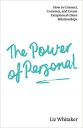 The Power of Personal: How to Connect, Convince, and Create Exceptional Client Relationships The Power of Personal: How to Connect, Convince, and Create Exceptional Client Relationships