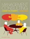 Management Consulting: A Guide for Students Management Consulting: A Guide for Students