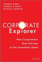 Corporate Explorer: How Corporations Beat Startups at the Innovation Game Corporate Explorer: How Corporations Beat Startups at the Innovation Game