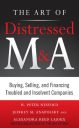 The Art of Distressed M&A: Buying, Selling, and Financing Troubled and Insolvent Companies (Art of M&A) The Art of Distressed M&A: Buying, Selling, and Financing Troubled and Insolvent Companies (Art of M&A)