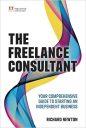 The Freelance Consultant: Your comprehensive guide to starting an independent business The Freelance Consultant: Your comprehensive guide to starting an independent business