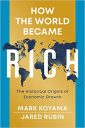 How the World Became Rich: The Historical Origins of Economic Growth How the World Became Rich: The Historical Origins of Economic Growth