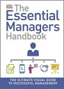 The Essential Managers Handbook: The Ultimate Visual Guide to Successful Management The Essential Managers Handbook: The Ultimate Visual Guide to Successful Management