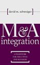 M&A Integration: A Framework for Executives and Managers
