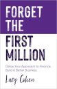 Forget The First Million: Detox Your Approach to Finance. Build a Better Business. Forget The First Million: Detox Your Approach to Finance. Build a Better Business.