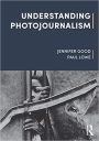 Understanding Photojournalism Understanding Photojournalism