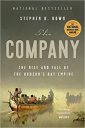 The Company: The Rise and Fall of the Hudson’s Bay Empire The Company: The Rise and Fall of the Hudson’s Bay Empire