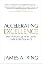 Accelerating Excellence: The Principles that Drive Elite Performance Accelerating Excellence: The Principles that Drive Elite Performance