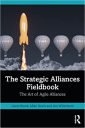 The Strategic Alliances Fieldbook: The Art of Agile Alliances The Strategic Alliances Fieldbook: The Art of Agile Alliances