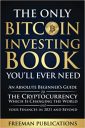 The Only Bitcoin Investing Book You’ll Ever Need: An Absolute Beginner’s Guide to the Cryptocurrency Which Is Changing the World and Your Finances in 2021 & Beyond The Only Bitcoin Investing Book You’ll Ever Need: An Absolute Beginner’s Guide to the Cryptocurrency Which Is Changing the World and Your Finances in 2021 & Beyond