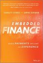 Embedded Finance: When Payments Become An Experience Embedded Finance: When Payments Become An Experience