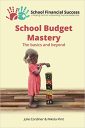 School Budget Mastery: The basics and beyond: 1 (School Financial Success Guides) School Budget Mastery: The basics and beyond: 1 (School Financial Success Guides)