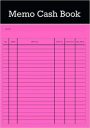 Memo Cash Book: Petty Cash Book. Simple Ledger. Journal for Small Business – A5 Memo Cash Book: Petty Cash Book. Simple Ledger. Journal for Small Business – A5