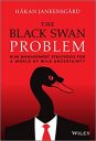 The Black Swan Problem: Risk Management Strategies for a World of Wild Uncertainty (Wiley Corporate F&A) The Black Swan Problem: Risk Management Strategies for a World of Wild Uncertainty (Wiley Corporate F&A)