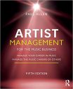 Artist Management for the Music Business: Manage Your Career in Music: Manage the Music Careers of Others Artist Management for the Music Business: Manage Your Career in Music: Manage the Music Careers of Others