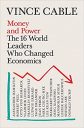 Money and Power: The 16 World Leaders Who Changed Economics Money and Power: The 16 World Leaders Who Changed Economics
