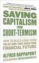 Saving Capitalism From Short-Termism: How to Build Long-Term Value and Take Back Our Financial Future Saving Capitalism From Short-Termism: How to Build Long-Term Value and Take Back Our Financial Future