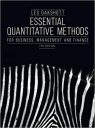 Essential Quantitative Methods: For Business, Management and Finance Essential Quantitative Methods: For Business, Management and Finance