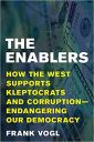 The Enablers: How the West Supports Kleptocrats and Corruption – Endangering Our Democracy The Enablers: How the West Supports Kleptocrats and Corruption – Endangering Our Democracy