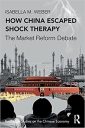 How China Escaped Shock Therapy: The Market Reform Debate (Routledge Studies on the Chinese Economy) How China Escaped Shock Therapy: The Market Reform Debate (Routledge Studies on the Chinese Economy)