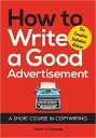 How to Write a Good Advertisement: A Short Course in Copywriting