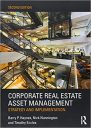 Corporate Real Estate Asset Management: Strategy and Implementation Corporate Real Estate Asset Management: Strategy and Implementation
