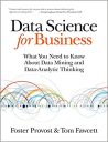 Data Science for Business: What you need to know about data mining and data-analytic thinking Data Science for Business: What you need to know about data mining and data-analytic thinking