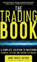The Trading Book: A Complete Solution to Mastering Technical Systems and Trading Psychology The Trading Book: A Complete Solution to Mastering Technical Systems and Trading Psychology