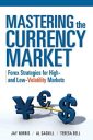 Mastering the Currency Market: Forex Strategies for High and Low Volatility Markets Mastering the Currency Market: Forex Strategies for High and Low Volatility Markets