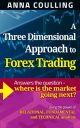 A Three Dimensional Approach To Forex Trading: Using the power of relational, fundamental and technical analysis A Three Dimensional Approach To Forex Trading: Using the power of relational, fundamental and technical analysis