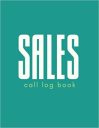 Sales Call Log Book: Notebook for sales and marketing phone call tracking Sales Call Log Book: Notebook for sales and marketing phone call tracking