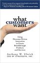 What Customers Want: Using Outcome-Driven Innovation to Create Breakthrough Products and Services: Using Outcome-Driven Innovation to Create … and Services (MARKETING/SALES/ADV & PROMO) What Customers Want: Using Outcome-Driven Innovation to Create Breakthrough Products and Services: Using Outcome-Driven Innovation to Create … and Services (MARKETING/SALES/ADV & PROMO)