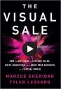 The Visual Sale: How to Use Video to Explode Sales, Drive Marketing, and Grow Your Business in a Virtual World The Visual Sale: How to Use Video to Explode Sales, Drive Marketing, and Grow Your Business in a Virtual World