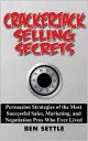 Crackerjack Selling Secrets: Persuasion Strategies of the Most Successful Sales, Marketing, and Negotiation Pros Who Ever Lived Crackerjack Selling Secrets: Persuasion Strategies of the Most Successful Sales, Marketing, and Negotiation Pros Who Ever Lived