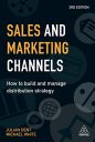 Sales and Marketing Channels: How to Build and Manage Distribution Strategy Sales and Marketing Channels: How to Build and Manage Distribution Strategy